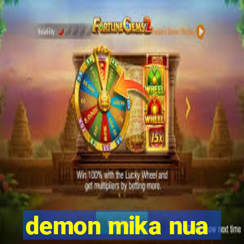 demon mika nua